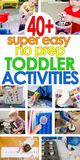 40 Super Easy Toddler Activities Busy Toddler Toddler Activities Toddler Learning Activities Infant Activities