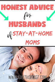 Advice For Husbands Of Stay At Home Moms Mom Advice Smart Parenting Confidence Kids