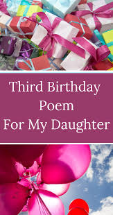 Birthday Wishes For My Baby Boy 3rd Birthday Happy 3rd Birthday A Poem For Our Daughter Birthday Poems Birthday Poems For Daughter Birthday Wishes For Daughter