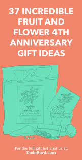 As your life is just starting to bud, gifts relating to flowers could be the best ones. 37 Incredible Fruit And Flower 4th Anniversary Gift Ideas Traditional Dodo Burd