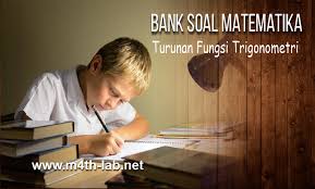 Maybe you would like to learn more about one of these? Download Soal Turunan Fungsi Trigonometri Pdf M4th Lab