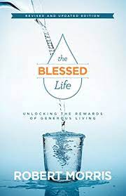 Read this book using google play books app on your pc, android, ios devices. The Blessed Life Unlocking The Rewards Of Generous Living Kindle Edition By Morris Robert Robison James Religion Spirituality Kindle Ebooks Amazon Com