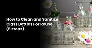 The cork should deteriorate from the ammonia and after a few. How To Clean And Sanitize Glass Bottles For Reuse 5 Steps Naturecode