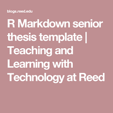 R Markdown Senior Thesis Template Teaching And Learning With Technology At Reed Teaching Thesis Edtech