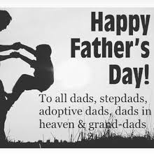 *thanks for your endless patience and love. Happy Father S Day To All Dads Stepdads Adoptive Dads Dads In Heaven Grand Dads Fathers Day Meme On Me Me