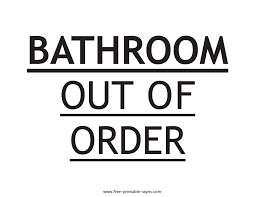 Now you can have something up to help out your customers. Printable Bathroom Out Of Order Sign Free Printable Signs