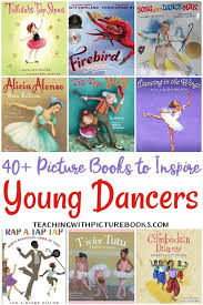 More Than 45 Of The Best Picture Books For Young Dancers Ballet Books Preschool Books Dance Books
