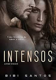 INTENSOS: UMA HISTÓRIA DE AMOR E ÓDIO