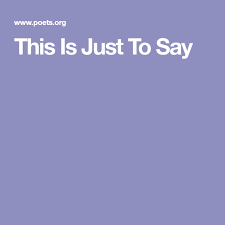 This Is Just To Say Sayings Poems Instruction