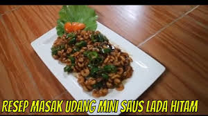 1 sdm merica / lada hitam, tumbuk kasar. Resep Masak Udang Mini Saus Lada Hitam Youtube