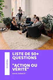 Maybe you would like to learn more about one of these? Liste De 50 Questions Action Ou Verite Les Plus Droles