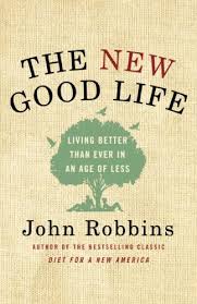 We're wealthier, healthier, safer, better informed and more prosperous than ever before. The New Good Life Living Better Than Ever In An Age Of Less English Edition Ebook Robbins John Amazon De Kindle Shop