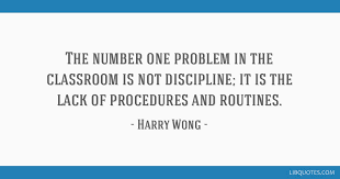 The Number One Problem In The Classroom Is Not Discipline It Is The Lack Of Procedures