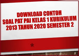 Soal hots kimia stoikiometri kelas 10 semester 2. Download Contoh Soal Pat Pai Kelas 2 Kurikulum 2013 Tahun 2020 Semester 2 Beritapppk Com