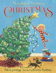 Naughty Claudine S Christmas By Patrick Jennings 9781101937341 Penguinrandomhouse Com Books In 2020 Childrens Christmas Books Christmas Books For Kids Christmas Books