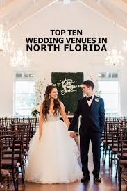 Top 10 North Florida Wedding Venues In 2020 Florida Wedding Venues Chicago Wedding Venues Florida Wedding Venues Beach