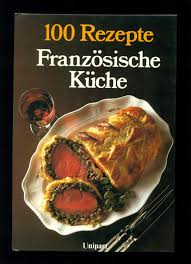 Ebenfalls immer eine gute idee ist unser. 100 Rezepte Franzosische Kuche Buch Gebraucht Kaufen A02lpbeb01zzj