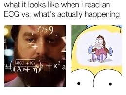What it looks like when I read an ECG vs. What's actually happening -  Funniest Medical Memes www.medical-institution.co… | Medical humor, Medical  memes, Nurse jokes