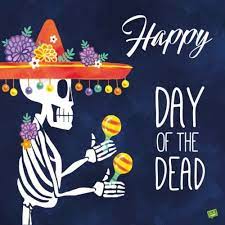 Please make your quotes accurate. Day Of The Dead Dia De Los Muertos Quotes