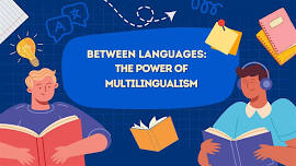 Between Languages: The Power of Multilingualism