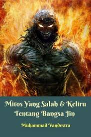 Tiba tiba terlihatlah jin ifrit dari belakang dengan membawa obor api, ketika nabi melirik ke belakang dan mencoba ingin melihatnya seketika itu setelah nabi muhammad. Calameo Mitos Yang Salah Keliru Tentang Bangsa Jin