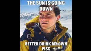 Weitere ideen zu bear grylls, memes humor, coole memes. Bear Grylls Better Drink My Own Piss Know Your Meme