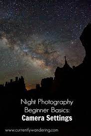 Night Photography Beginner Basics Camera Settings Night Photography Photography For Beginners Photography Basics
