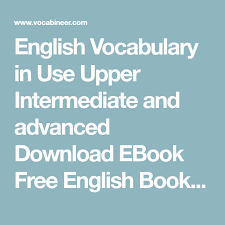 English Vocabulary In Use Upper Intermediate Pdf Free Download English Vocabulary In Use Upper Intermediate And Advanced Download Ebook Free English Books English Vocabulary In Use D In 2020 English Book English Vocabulary English