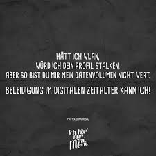 Hatt Ich Wlan Wurd Ich Dein Profil Stalken Aber So Bist Du Mir Mein Datenvolumen Nicht Wert Beleidigung Im Digitalen Zeitalter Kann Ich Visual Statements Visual Statements Stalken Weisheiten