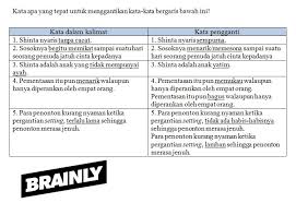 B Kata Apa Yang Tepat Untuk Menggantikan Kata Kata Bergaris Bawah Ini 1 Shinta Nyaris Tanpa Brainly Co Id