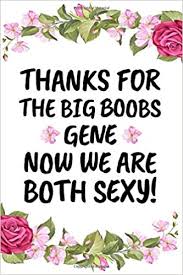 Mom surrounds with kindness, tenderness and care. Thanks For The Big Boobs Gene Cute Funny Mother S Day Gift Happy Mothers Day Empowering Floral Notebook Journal For Moms Mother Mums Pretty Journal Gift For Mom Mum Mother From Daughter