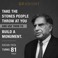 Take The Stones People Throw At You And Use Them To Build A Monument Happy Birthday To Ratan Tata Off Ratan Tata Ratan Tata Quotes Digital Marketing Services