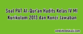 Posted in umum tagged contoh soal pai kelas 10 semester 1 essay, soal agama islam kelas 10 semester 1 kurikulum 2013 tahun 2018, soal agama islam kelas 10 semester 2 kurikulum 2013, soal agama islam kelas 10 semester 2 kurikulum 2013 tahun 2017, soal agama islam kelas 10 smk beserta jawabannya, soal essay agama islam kelas 10 beserta jawabannya. Soal Jawaban Pat Al Quran Hadis Kelas 4 K13 Tahun 2021