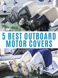 5 Best Outboard Motor Covers 2020 Waterproof Uv Protection Outboard Motors Outboard Marine Equipment
