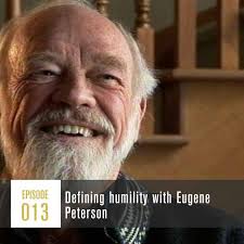 Podcast) Episode 013: Defining humility with Eugene Peterson