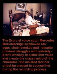 Check spelling or type a new query. The Exorcist Voice Actor Mercedes Mccambridge Swallowed Raw Eggs Chain Smoked And Despite Previous Struggles With Sobriety Drank Whiskey To Distort Her Voice And Create The Crazed Mind Of The Character
