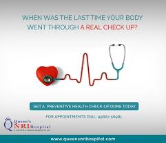 Get A Preventive Health Check Up Done Today For Appointments Dial 99662 56981 Visit Www Queensnrihospital Com Preventative Health Health Check Checkup