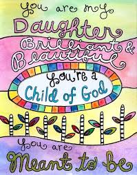 You Are My Daughter Brilliant Beautiful You Re A Child Of God To My Daughter I Love My Daughter Daughter
