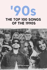The Top 100 Songs Of The 90s Top 100 Songs Best 90s Songs