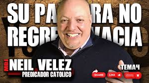 SU PALABRA NO REGRESA VACIÁ NEIL VELEZ TEMA #004