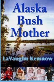 Comments for chapter chap 22. Alaska Bush Mother A True Account Of A Young Mother Facing The Challenges Of Raising A Family On An Alaskan Homestead In The 1950s And 1960s Vanderburg Kemnow La Vaughn Fales Mark Allen