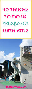 10 Things To Do In Brisbane With Kids Things To Do In Brisbane Brisbane Travel With Kids