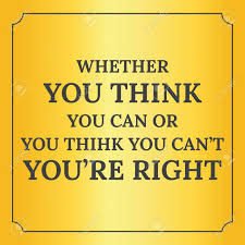 Motivational Quote Whether You Think You Can Or You Think You Can T You Re Right On Yellow Background Royalty Free Cliparts Vectors And Stock Illustration Image 67725614