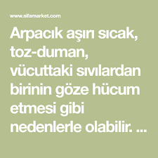 Arpacik Asiri Sicak Toz Duman Vucuttaki Sivilardan Birinin Goze Hucum Etmesi Gibi Nedenlerle Olabilir Arpacik Gozde Meydana Gelen Bir Iltihaplan