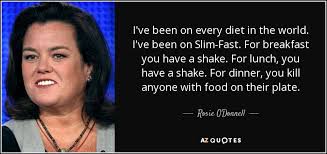 Since then, it has welcomed more than 31,000 guests from all over the world. Rosie O Donnell Quote I Ve Been On Every Diet In The World I Ve Been