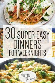 Quick And Easy Dinner Ideas For A Month Mommy Thrives Super Easy Dinner Dinner Recipes Easy Quick Quick Dinner Recipes