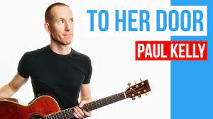 To Her Door Paul Kelly Guitar Lesson Acoustic Tutorial With Pdf Youtube