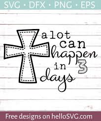 Maybe you would like to learn more about one of these? A Lot Can Happen In 3 Days Svg Free Svg Files Hellosvg Com