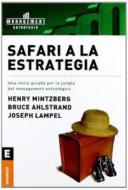 Henry mintzberg, en su libro el proceso estratégico, conceptos, contextos y casos, define estrategia de la siguiente manera: Safari A La Estrategia Una Visita Guiada Por La Jungla Del Management Estrategico Spanish Edition Mintzberg Henry 9789506412913 Amazon Com Books