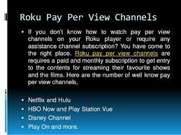 Maybe you would like to learn more about one of these? How To Subscribe Roku Pay Per View Channels